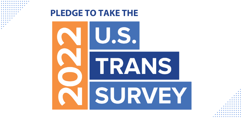 Pledge to take 2022 U.S. Trans Survey!